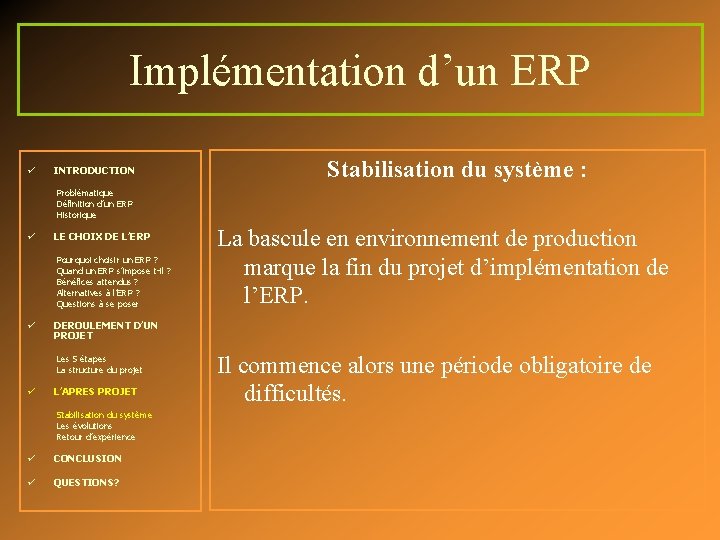 Implémentation d’un ERP ü INTRODUCTION Stabilisation du système : Problématique Définition d’un ERP Historique