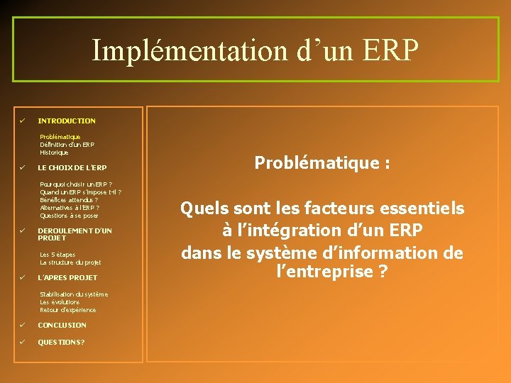 Implémentation d’un ERP ü INTRODUCTION Problématique Définition d’un ERP Historique ü LE CHOIX DE