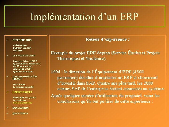Implémentation d’un ERP ü INTRODUCTION Problématique Définition d’un ERP Historique ü LE CHOIX DE