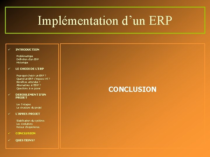 Implémentation d’un ERP ü INTRODUCTION Problématique Définition d’un ERP Historique ü LE CHOIX DE