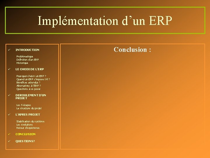 Implémentation d’un ERP ü INTRODUCTION Problématique Définition d’un ERP Historique ü LE CHOIX DE