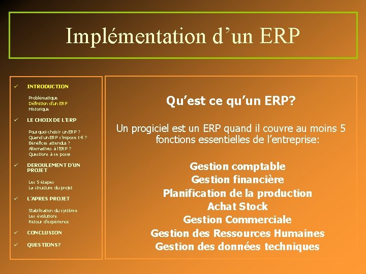 Implémentation d’un ERP ü INTRODUCTION Problématique Définition d’un ERP Historique ü LE CHOIX DE