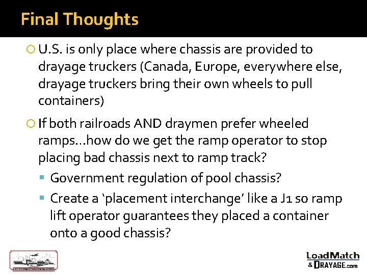 Final Thoughts U. S. is only place where chassis are provided to drayage truckers