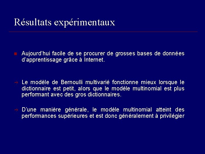 Résultats expérimentaux n Aujourd’hui facile de se procurer de grosses bases de données d’apprentissage