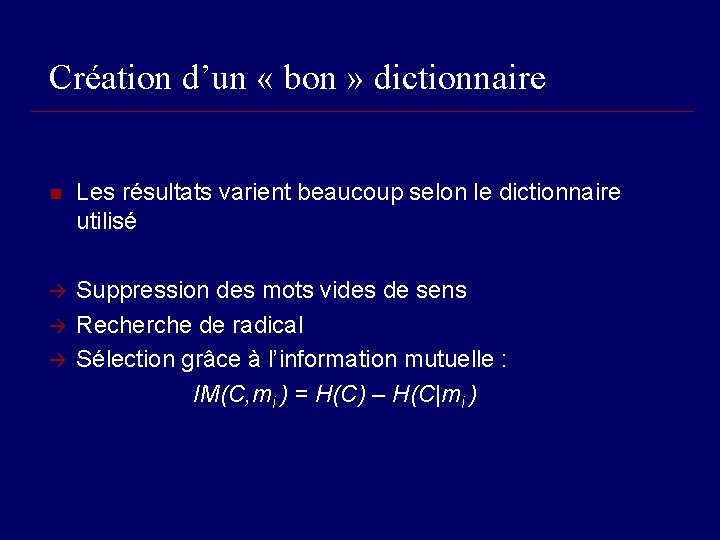 Création d’un « bon » dictionnaire n Les résultats varient beaucoup selon le dictionnaire