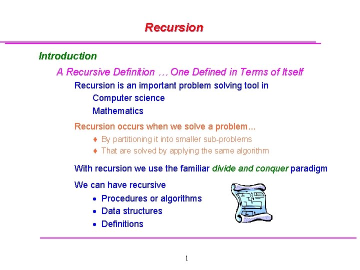 Recursion Introduction A Recursive Definition … One Defined in Terms of Itself Recursion is