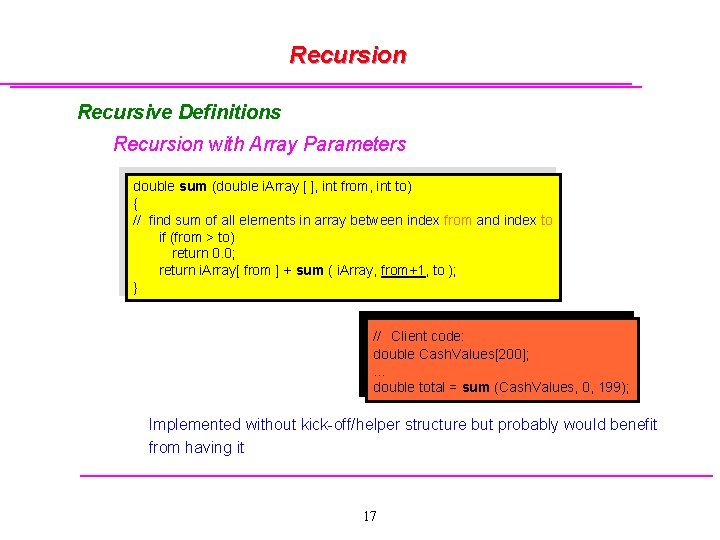 Recursion Recursive Definitions Recursion with Array Parameters double sum (double i. Array [ ],