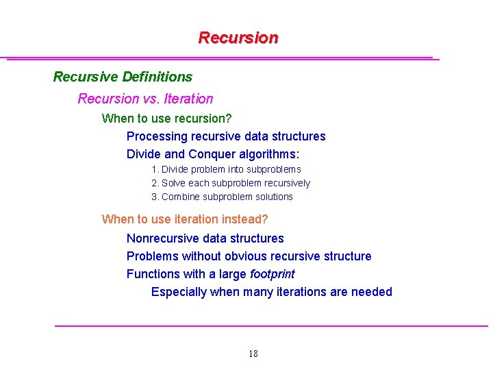 Recursion Recursive Definitions Recursion vs. Iteration When to use recursion? Processing recursive data structures