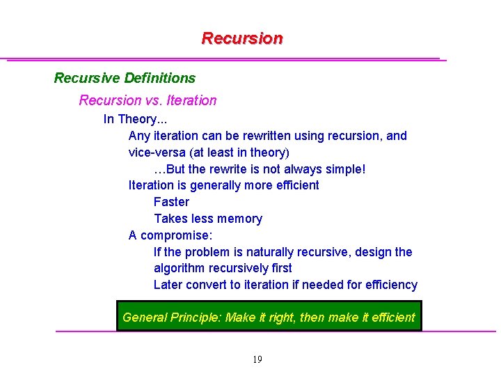 Recursion Recursive Definitions Recursion vs. Iteration In Theory. . . Any iteration can be