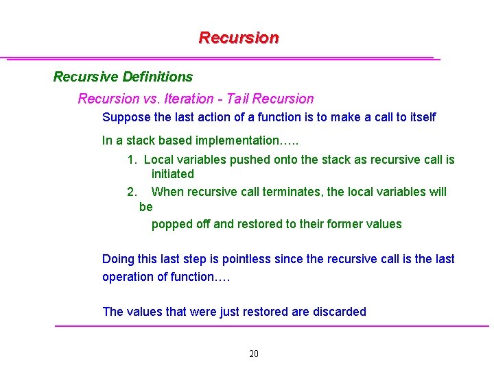 Recursion Recursive Definitions Recursion vs. Iteration - Tail Recursion Suppose the last action of