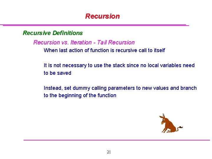 Recursion Recursive Definitions Recursion vs. Iteration - Tail Recursion When last action of function