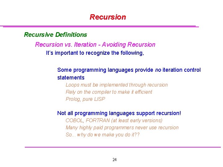 Recursion Recursive Definitions Recursion vs. Iteration - Avoiding Recursion It’s important to recognize the