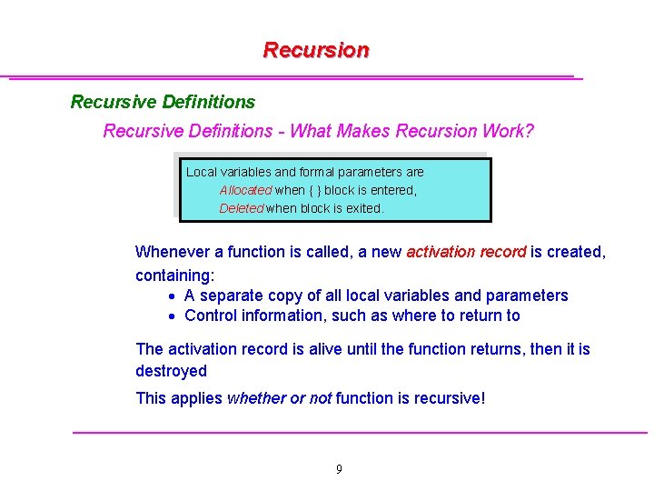 Recursion Recursive Definitions - What Makes Recursion Work? Local variables and formal parameters are