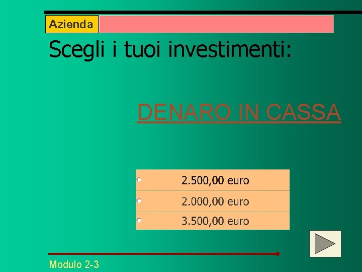 Azienda Scegli i tuoi investimenti: DENARO IN CASSA Modulo 2 -3 