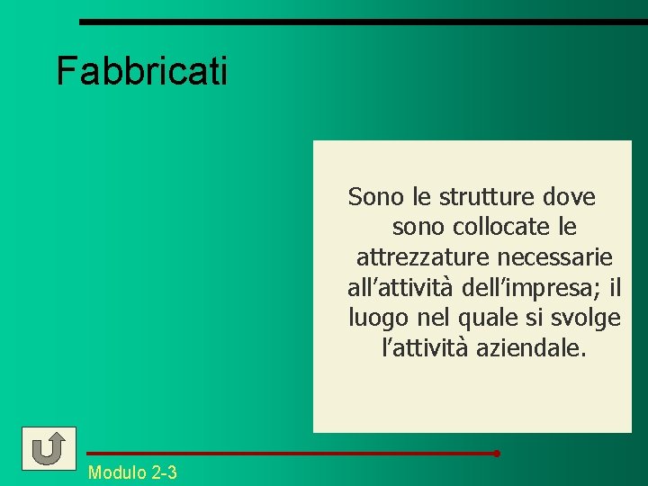 Fabbricati Sono le strutture dove sono collocate le attrezzature necessarie all’attività dell’impresa; il luogo