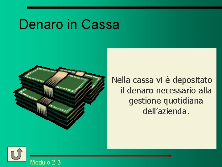 Denaro in Cassa Nella cassa vi è depositato il denaro necessario alla gestione quotidiana