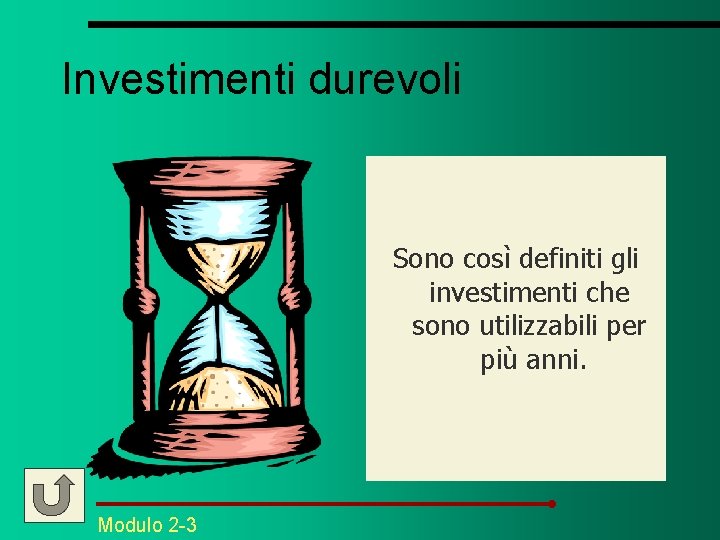 Investimenti durevoli Sono così definiti gli investimenti che sono utilizzabili per più anni. Modulo