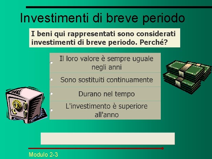 Investimenti di breve periodo I beni qui rappresentati sono considerati investimenti di breve periodo.