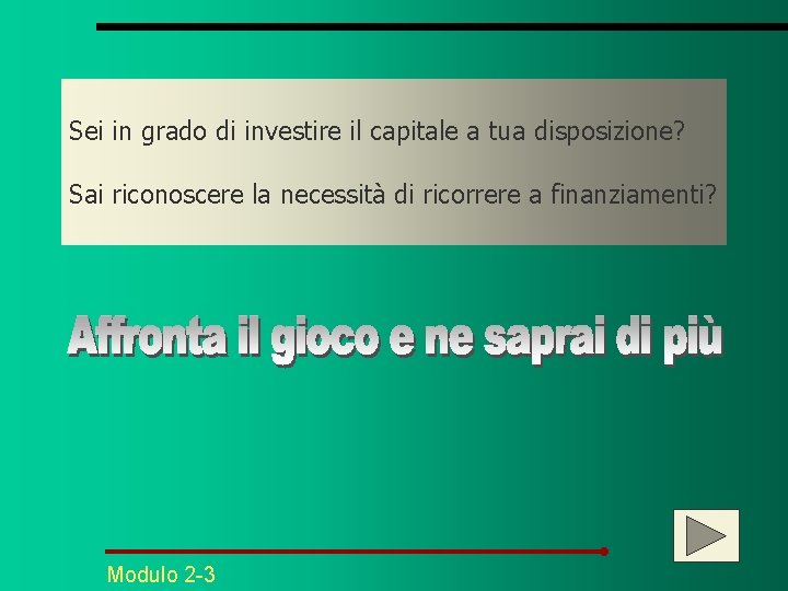 Sei in grado di investire il capitale a tua disposizione? Sai riconoscere la necessità