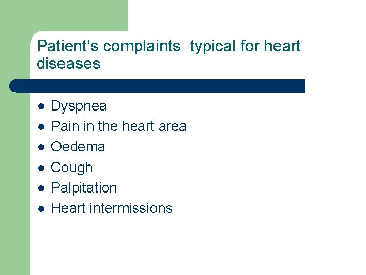 Patient’s complaints typical for heart diseases l l l Dyspnea Pain in the heart