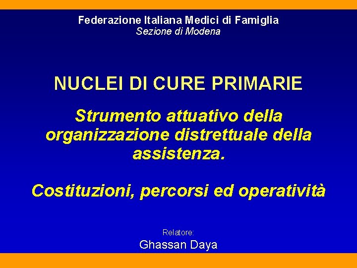 Federazione Italiana Medici di Famiglia Sezione di Modena NUCLEI DI CURE PRIMARIE Strumento attuativo