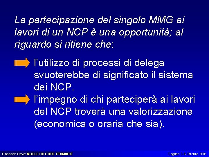 La partecipazione del singolo MMG ai lavori di un NCP è una opportunità; al