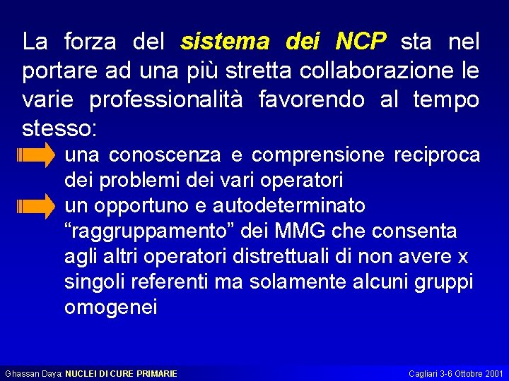 La forza del sistema dei NCP sta nel portare ad una più stretta collaborazione