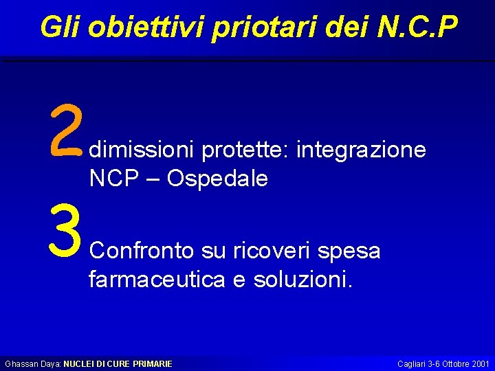 Gli obiettivi priotari dei N. C. P 2 3 dimissioni protette: integrazione NCP –