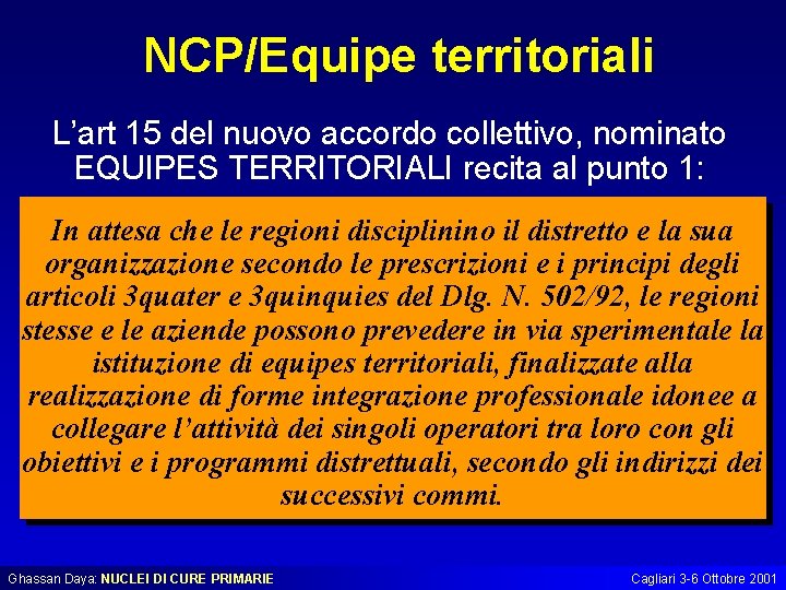 NCP/Equipe territoriali L’art 15 del nuovo accordo collettivo, nominato EQUIPES TERRITORIALI recita al punto