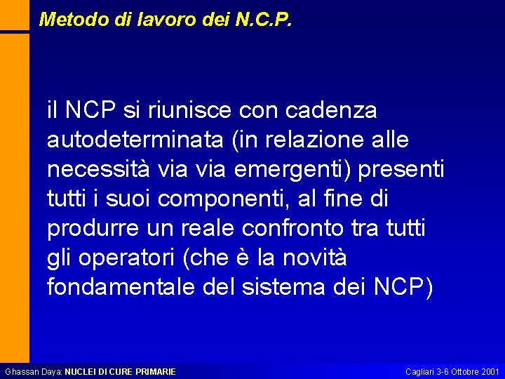 Metodo di lavoro dei N. C. P. il NCP si riunisce con cadenza autodeterminata