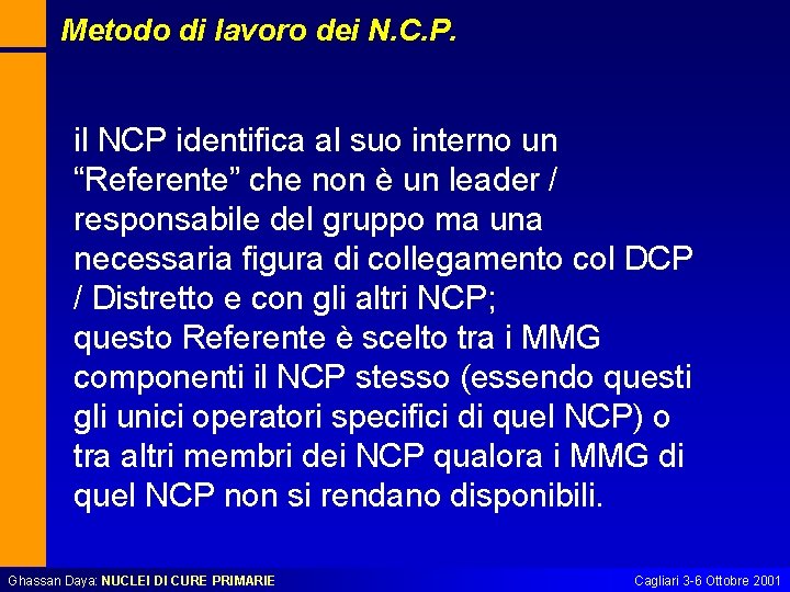 Metodo di lavoro dei N. C. P. il NCP identifica al suo interno un