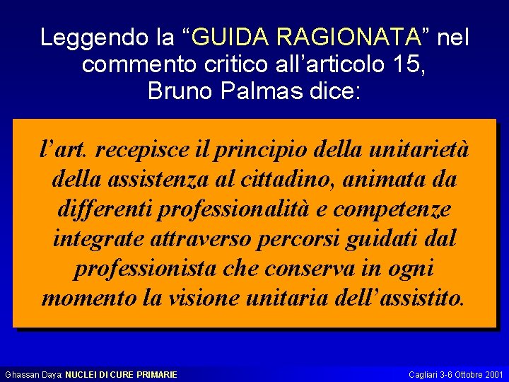 Leggendo la “GUIDA RAGIONATA” nel commento critico all’articolo 15, Bruno Palmas dice: l’art. recepisce