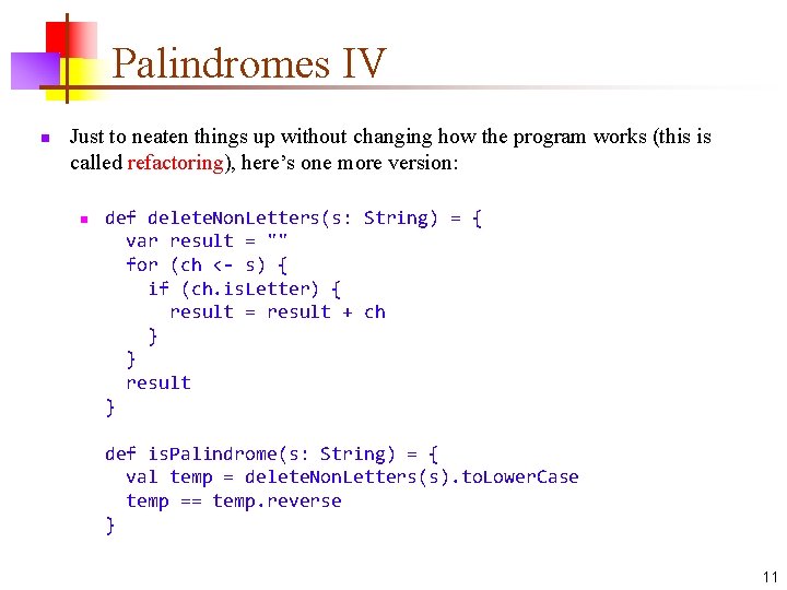 Palindromes IV n Just to neaten things up without changing how the program works