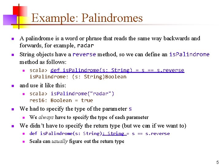 Example: Palindromes n n A palindrome is a word or phrase that reads the