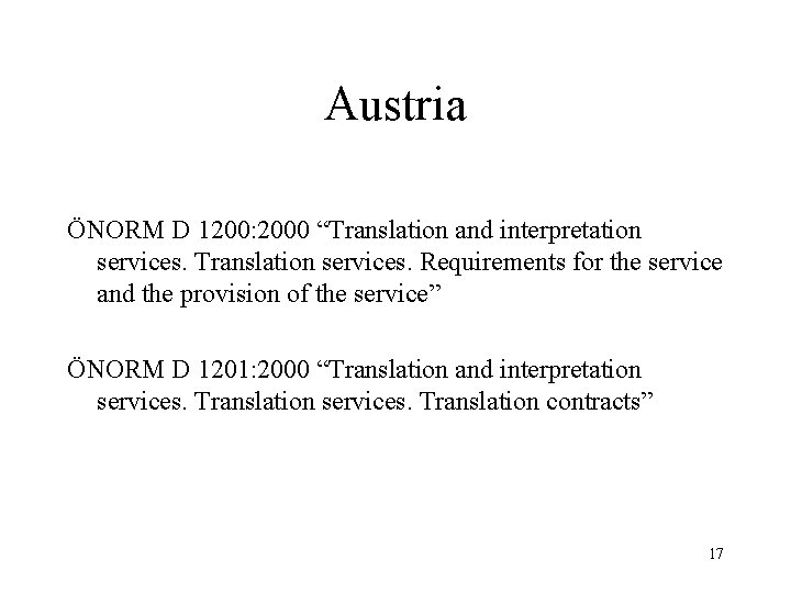 Austria ÖNORM D 1200: 2000 “Translation and interpretation services. Translation services. Requirements for the