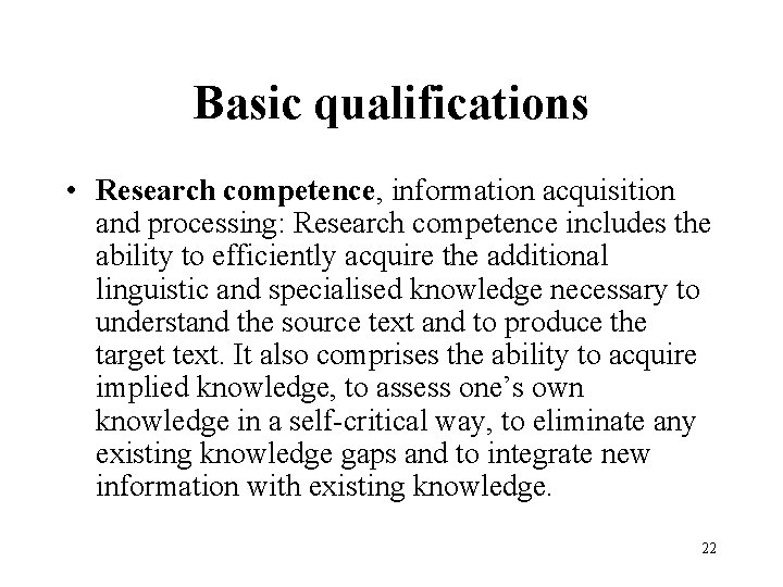 Basic qualifications • Research competence, information acquisition and processing: Research competence includes the ability