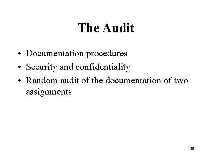 The Audit • Documentation procedures • Security and confidentiality • Random audit of the