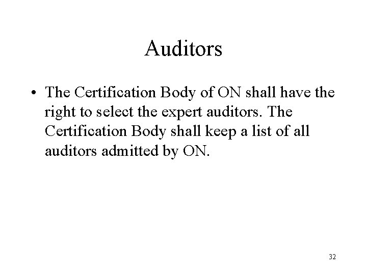 Auditors • The Certification Body of ON shall have the right to select the