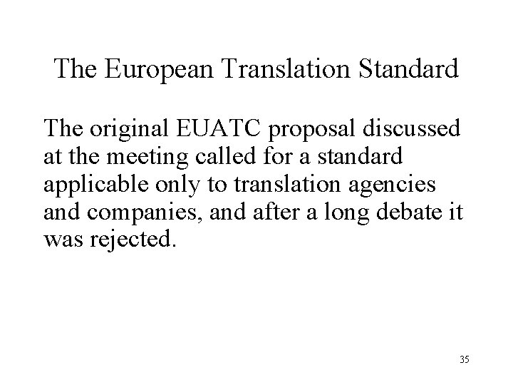 The European Translation Standard The original EUATC proposal discussed at the meeting called for