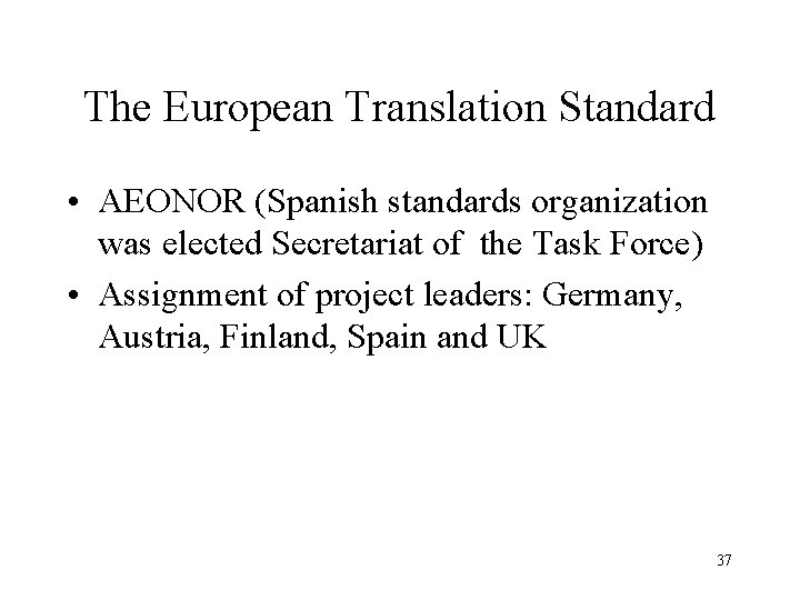 The European Translation Standard • AEONOR (Spanish standards organization was elected Secretariat of the