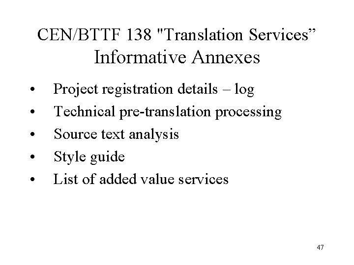 CEN/BTTF 138 "Translation Services” Informative Annexes • • • Project registration details – log