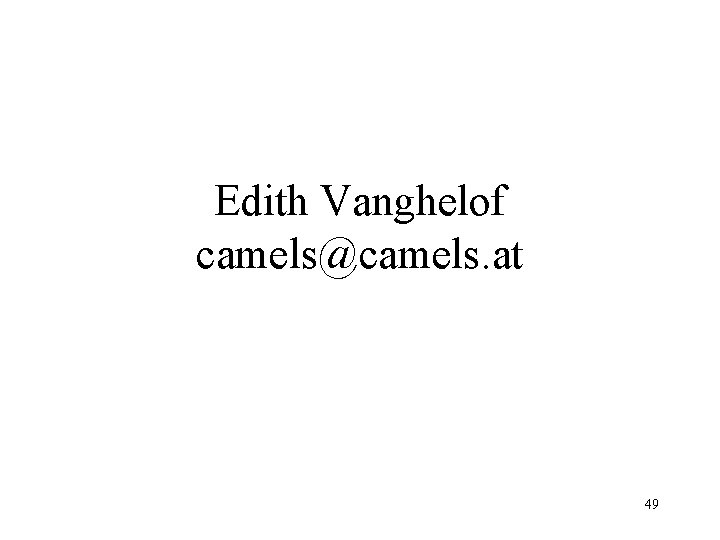 Edith Vanghelof camels@camels. at 49 