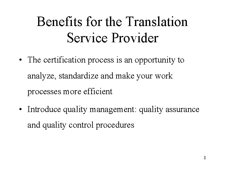 Benefits for the Translation Service Provider • The certification process is an opportunity to