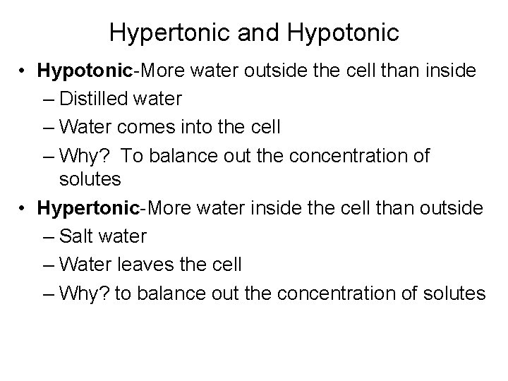 Hypertonic and Hypotonic • Hypotonic-More water outside the cell than inside – Distilled water