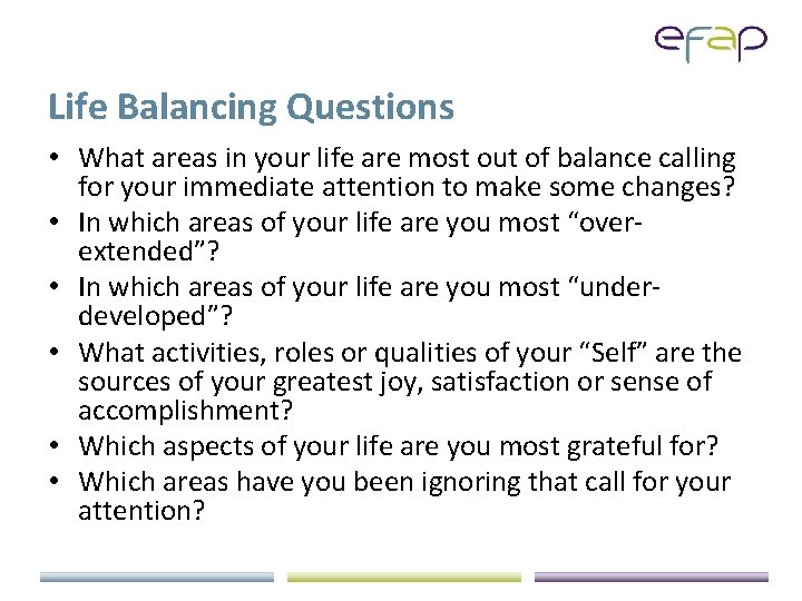 Life Balancing Questions • What areas in your life are most out of balance