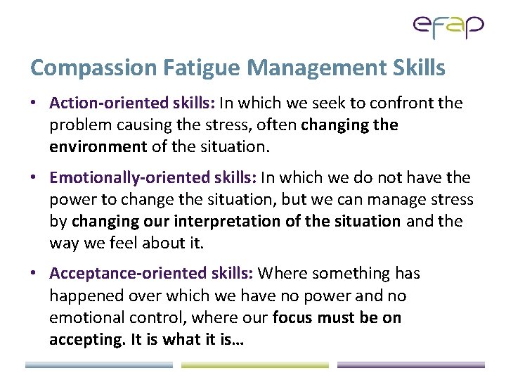 Compassion Fatigue Management Skills • Action-oriented skills: In which we seek to confront the