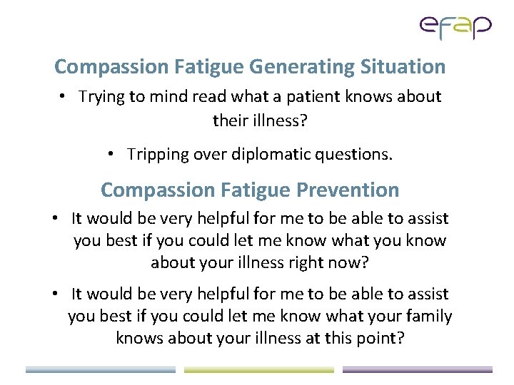 Compassion Fatigue Generating Situation • Trying to mind read what a patient knows about