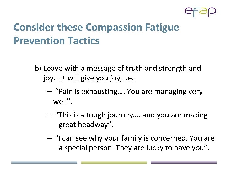 Consider these Compassion Fatigue Prevention Tactics b) Leave with a message of truth and