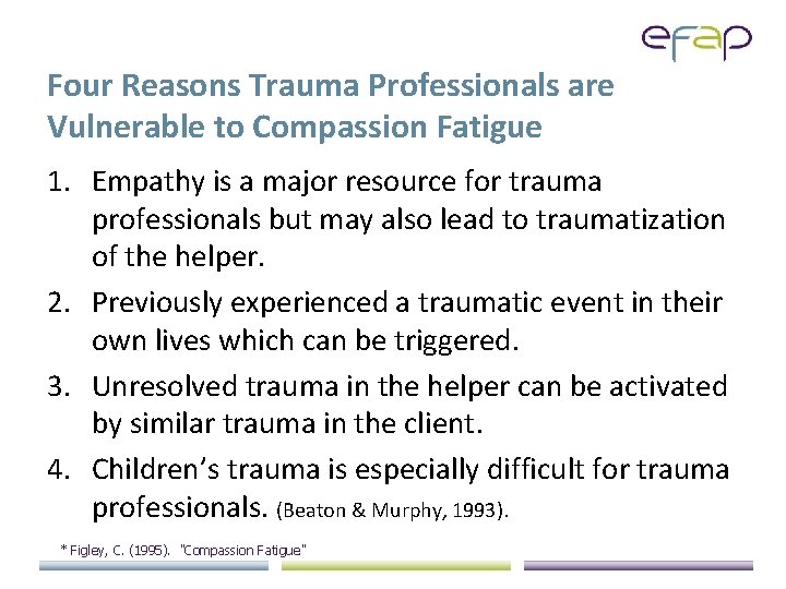 Four Reasons Trauma Professionals are Vulnerable to Compassion Fatigue 1. Empathy is a major