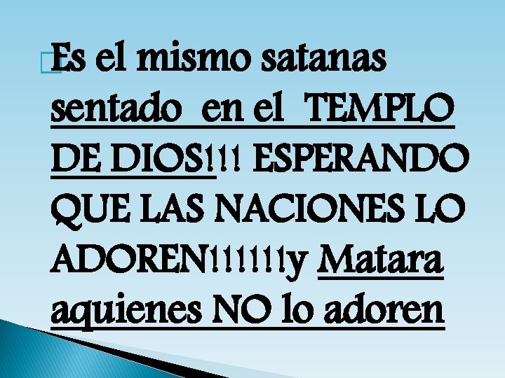 � Es el mismo satanas sentado en el TEMPLO DE DIOS!!! ESPERANDO QUE LAS